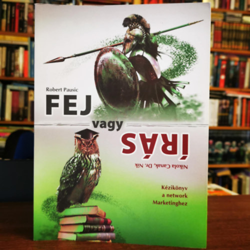 Robert Pausic - Fej vagy �r�s (K�zik�nyv a network marketinghez)