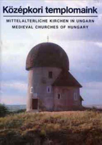 Sz�veg: Kriszt Gy�rgy, Fot�: Dobos Lajos Szerk.: Felm�ry Gy�rgy; Vid�ts Csaba - K�z�pkori templomaink - MITTELALTERLICHE KIRCHEN IN UNGARN/MEDIEVAL CHURCHES OF HUNGARY