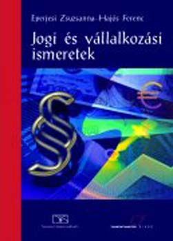 Hajós F.; Eperjesi Zs. - Jogi és vállalkozási ismeretek