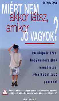 Edythe dr. Denkin - Miért nem akkor látsz, amikor jó vagyok?