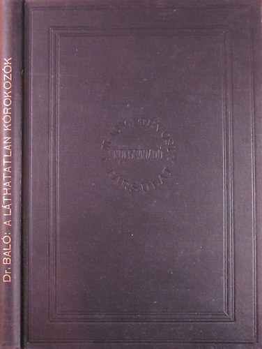 Dr. Bal� J�zsef - A l�thatatlan k�rokoz�k, filtr�lhat� v�rusok