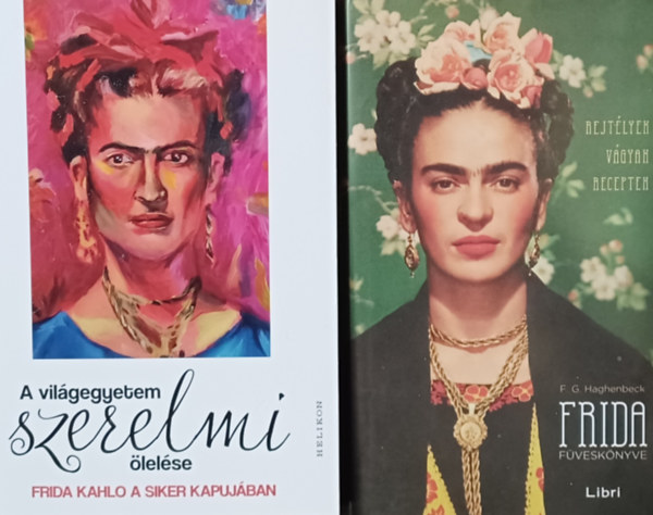 Maren Gottschalk Francisco G. Haghenbeck - 2 knyv Frida Kahlo-rl:  Frida fvesknyve + A vilgegyetem szerelmi lelse - Frida Kahlo a siker kapujban (2 m)