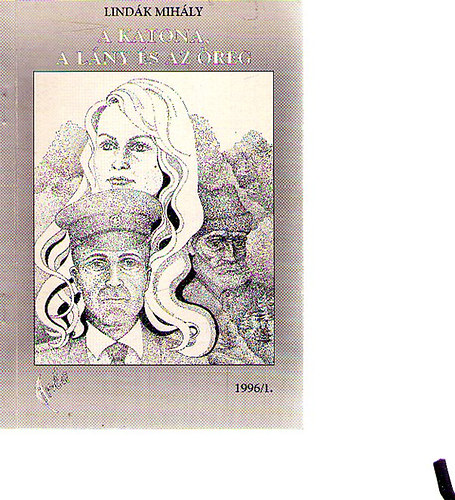 Lind�k Mih�ly - A katona, a l�ny �s az �reg