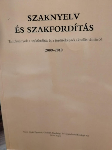 Veresn� Valentinyi Kl�ra Dr�th J�lia - Szaknyelv �s szakford�t�s: Tanulm�nyok a szakford�t�s �s a ford�t�k�pz�s aktu�lis t�m�ir�l 2009-2010