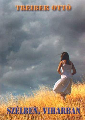 Treiber Ott - Szlben, viharban