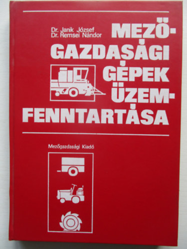 Dr. Janik Jzsef; dr. Remsei Nndor - Mezgazdasgi gpek zemfenntartsa