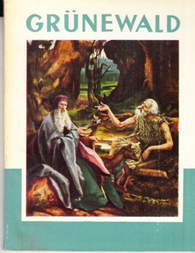 Kampis Antal - Grünewald (A művészet kiskönyvtára sorozat)