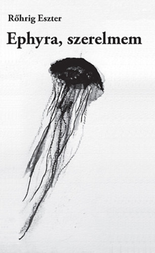 R�hrig Eszter - Ephyra, szerelmem
