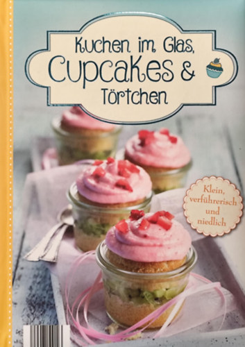 Kuchen im Glas, Cupcakes & T�rtchen