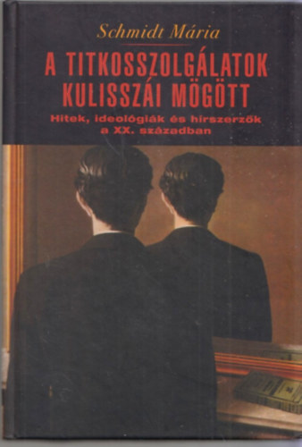 Schmidt M�ria - A titkosszolg�latok kulissz�i m�g�tt
