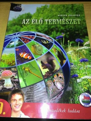 Berger Jzsefn - Az l termszet -  9. vfolyam (Biolgia s krnyezetvdelem kzpiskolsoknak)