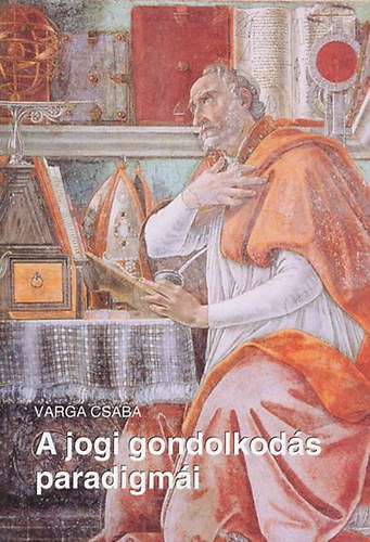Varga Csaba - A jogi gondolkodás paradigmái