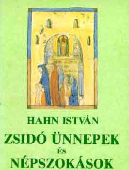 Hahn Istvn - Zsid nnepek s npszoksok
