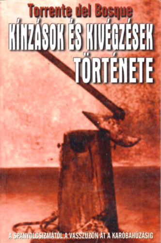 Torrente del Bosque - K�nz�sok �s kiv�gz�sek t�rt�nete