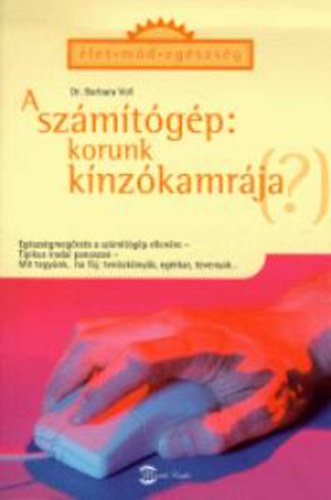 Dr. Barbara Voll - A szmtgp: korunk knzkamrja