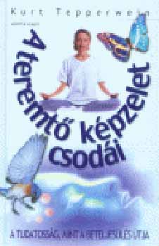 Kurt Tepperwein - A teremt� k�pzelet csod�i
