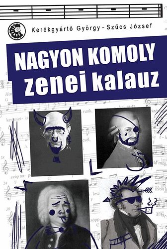 Kerkgyrt Gyrgy; Szcs Jzsef - Nagyon komoly zenei kalauz