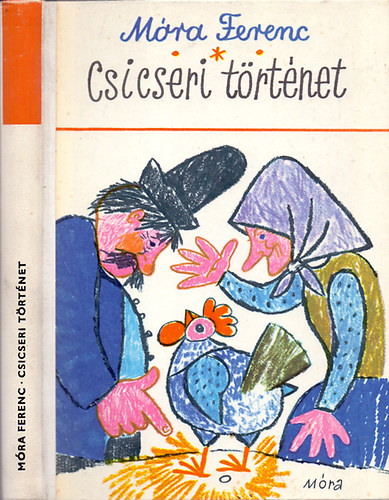 GRAFIKUS Reich Károly Móra Ferenc - Csicseri történet (Mesék, versek, elbeszélések)