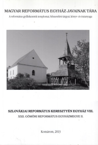 B. Kovcs Istvn, Felhsn Csiszr Sarolta, Szabn Hegeds Gyngyi, P. Szalay Emke, Szaszk Malvin Balla Terzia - Szlovkiai Reformtus Keresztyn Egyhz VIII. - XXII. Gmri Reformtus Egyhzmegye II.