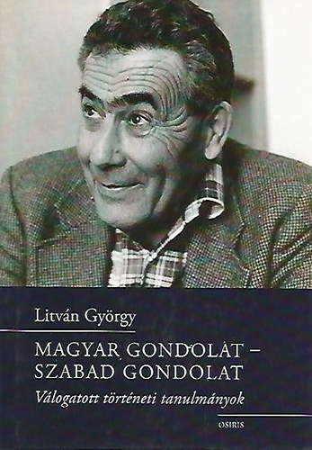 Litv�n Gy�rgy - "Magyar gondolat-szabad gondolat"