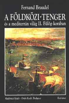 F. Braudel - A F�ldk�zi-tenger �s a mediterr�n vil�g II. f�l�p kor�ban I-III.