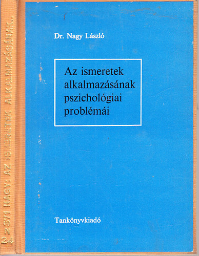 Dr. Nagy Lszl - Az ismeretek alkalmazsnak pszicholgiai problmi