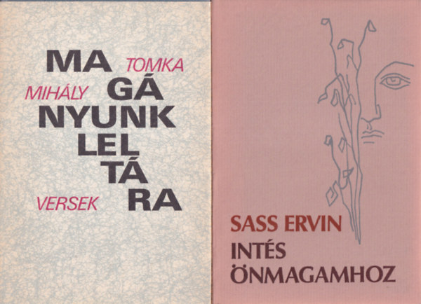 Tomka Mih�ly Sass Ervin - 2 db verses k�tet: Int�s �nmagamhoz, Mag�nyunk lelt�ra