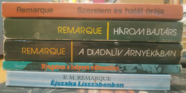 Erich Maria Remarque - 5 db Remarque: A diadalív árnyékában + Éjszaka Lisszabonban + Három bajtárs + Nyugaton a helyzet változatlan + Szerelem és halál órája