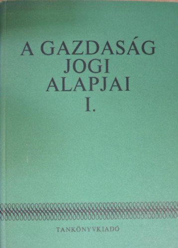 S�rk�zy Tam�s  (szerk) - A gazdas�g jogi alapjai I.