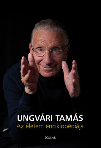Ungv�ri Tam�s - Az �letem enciklop�di�ja