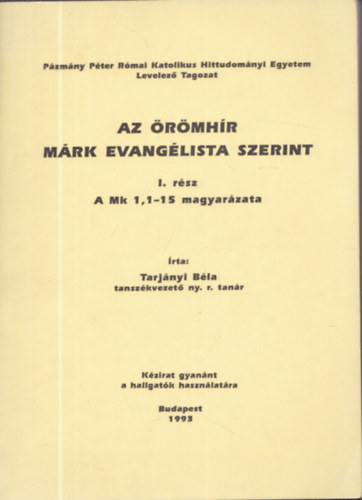 Tarjnyi Bla - Az rmhr Mrk evanglista szerint (I. rsz A Mk 1.1-15 magyarzata)