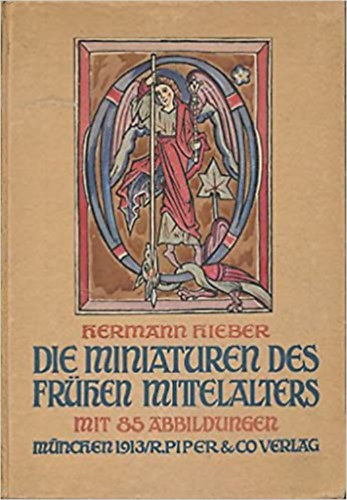 Hermann Hieber - Die Miniaturen des fr�hen Mittelalters (mit 85 Abbildungen)