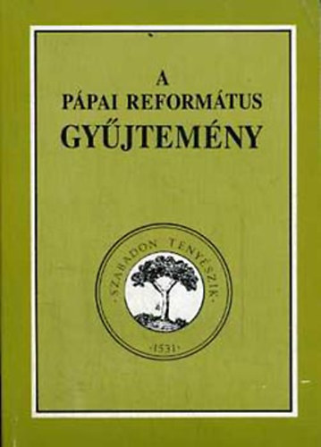 K�vy Zsolt-Szab� Gy�rgy-S. dr. Lackovits Em�ke - A P�pai Reform�tus Gy�jtem�ny
