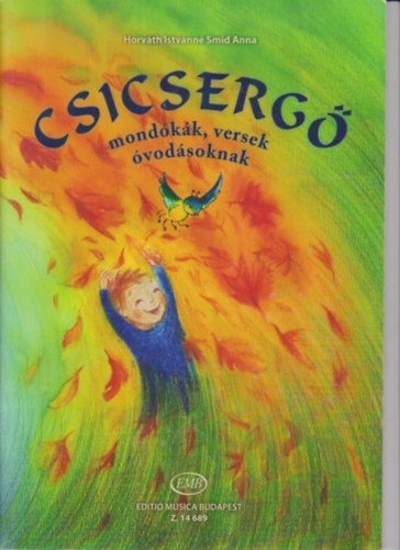 Horv�th Istv�nn� Smid Anna - Csicserg� - mond�k�k, versek �vod�soknak / Csicserg� - dalok �vod�soknak
