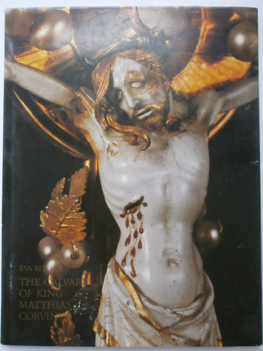 Kov�cs �va - The calvary of king Matthias Corvinus