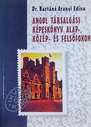 Dr. Bartn Aranyi Edina - Angol Trsalgsi Kpesknyv Alap-,Kzp- s Felsfokon