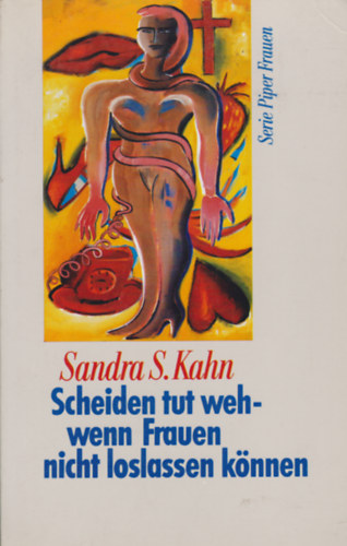 Sandra S. Kahn - Scheiden tut weh- wenn Frauen nicht loslassen können