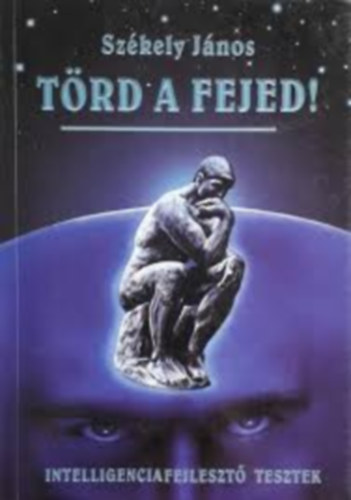 Sz�kely J�nos  (szerk.) - T�rd a fejed! - Intelligencia fejleszt� tesztek