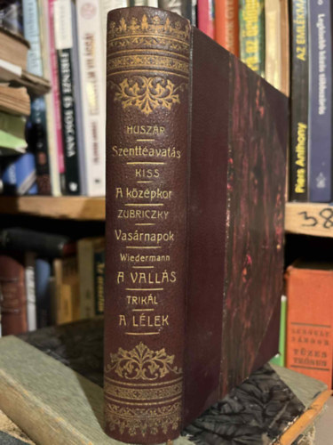 Dr. Dr. Trikál József, Zubriczky Aladár dr., Dr. Kiss Albin, Huszár Elemér Wiedermann Károly - A vallás lélektana, A lélek, Vasárnapok a Tátrában, A középkor szelleme, A szenttéavatás