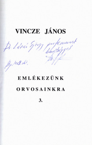 Vincze J�nos - Eml�kez�nk orvosainkra 3. (dedik�lt)