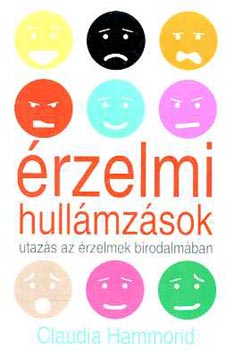 Claudia Hammond - Érzelmi hullámzások (Utazás az érzelmek birodalmában)