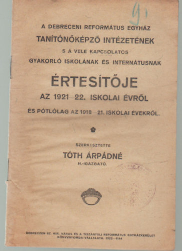 Tth rpdn - A Debreceni Reformtus Egyhz Tantkpz Intzetnek rtestje az 1921-22. iskolai vrl