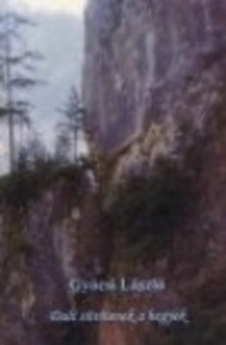 Gy�csi L�szl� - Dalt s�v�tenek a hegyek