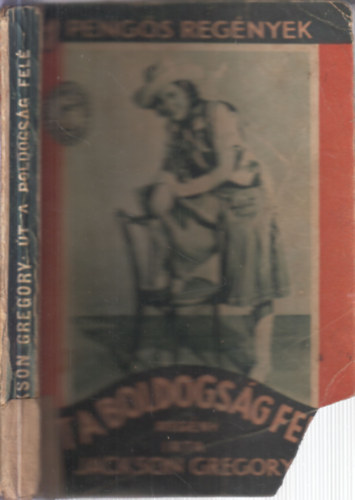 Jackson Gregory - t a boldogsg fel (1 Pengs Regnyek)
