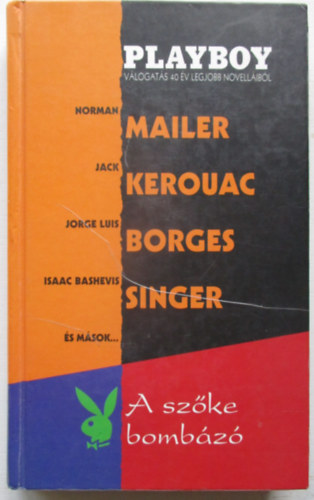 Jack Kerouac Jorge Luis Borges Norman Mailer Isaac Bashevis Singer Shirley Jackson James Thurber Philip Roth - A szőke bombázó (Playboy válogatás 40 év legjobb novelláiból)