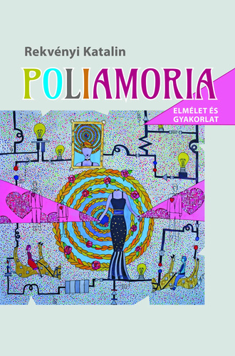 Rekv�nyi Katalin - Poliamoria - elm�let �s gyakorlat