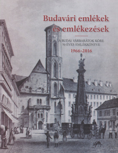 Buzinkay G�za  (szerk.) - Budav�ri eml�kek �s eml�kez�sek