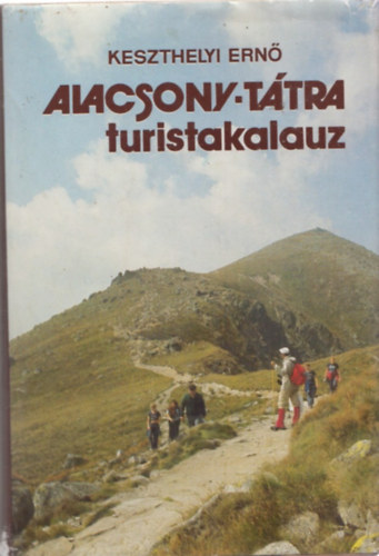 Keszthelyi Ern - Alacsony-Ttra turistakalauz (trkpmellklettel)