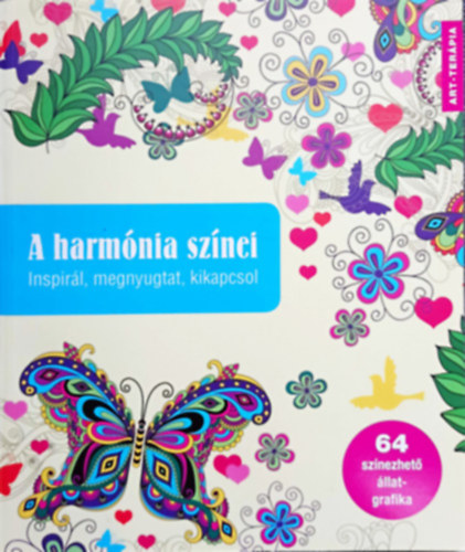 Szalai Lilla szerk. - A harm�nia sz�nei - Inspir�l, megnyugtat, kikapcsol (64 sz�nezhet� �llatgrafika)