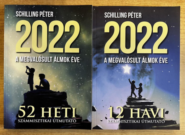 Schilling Pter - 2022 - A megvalsult lmok ve - 52 heti szmmisztikai tmutat + 12 havi szmmisztikai tmutat